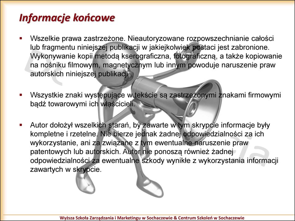 Wszystkie znaki występujące w tekście są zastrzeżonymi znakami firmowymi bądź towarowymi ich właścicieli.