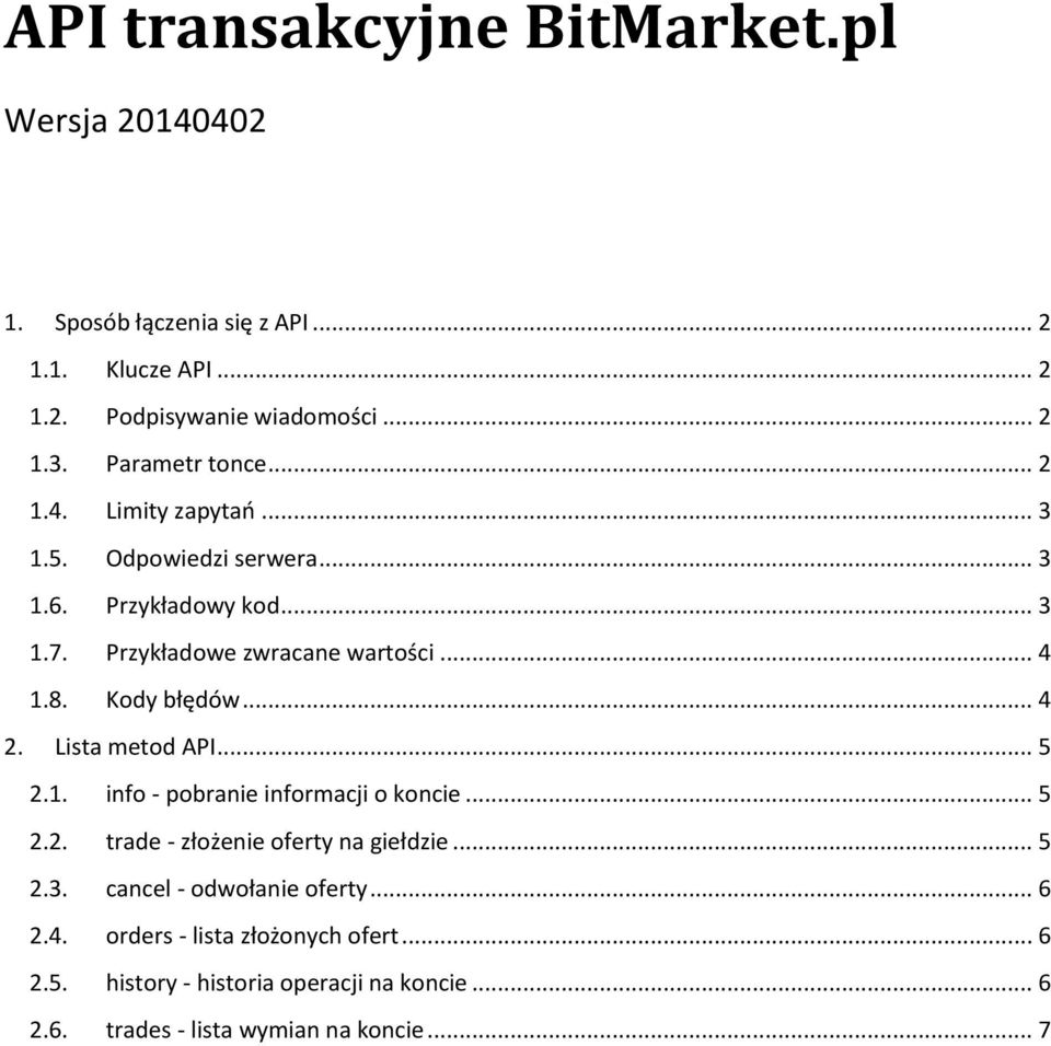 Kody błędów... 4 2. Lista metod API... 5 2.1. info - pobranie informacji o koncie... 5 2.2. trade - złożenie oferty na giełdzie... 5 2.3.