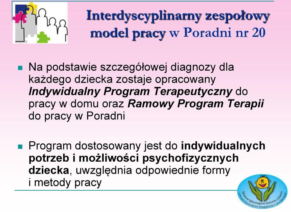 pracy w domu oraz Ramowy Program Terapii do pracy w Poradni Program dostosowany jest do