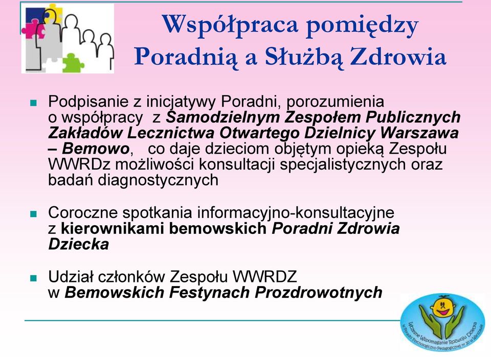 opieką Zespołu WWRDz możliwości konsultacji specjalistycznych oraz badań diagnostycznych Coroczne spotkania