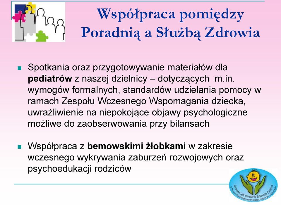 wymogów formalnych, standardów udzielania pomocy w ramach Zespołu Wczesnego Wspomagania dziecka, uwrażliwienie