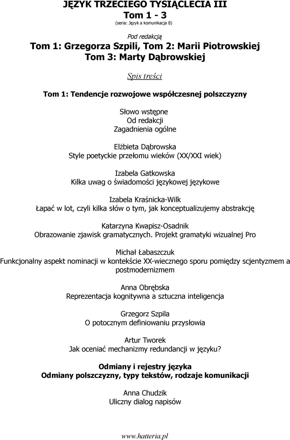 Projekt gramatyki wizualnej Pro Michał Łabaszczuk Funkcjonalny aspekt nominacji w kontekście XX-wiecznego sporu pomiędzy scjentyzmem a postmodernizmem Anna Obrębska Reprezentacja kognitywna a