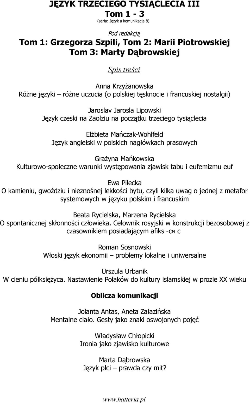lekkości bytu, czyli kilka uwag o jednej z metafor systemowych w języku polskim i francuskim Beata Rycielska, Marzena Rycielska O spontanicznej skłonności człowieka.
