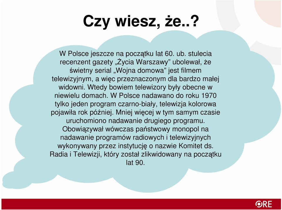 bardzo małej roku, widowni. eksperyment Wtedy bowiem telewizory przeprowadziła były obecne w niewielu domach.