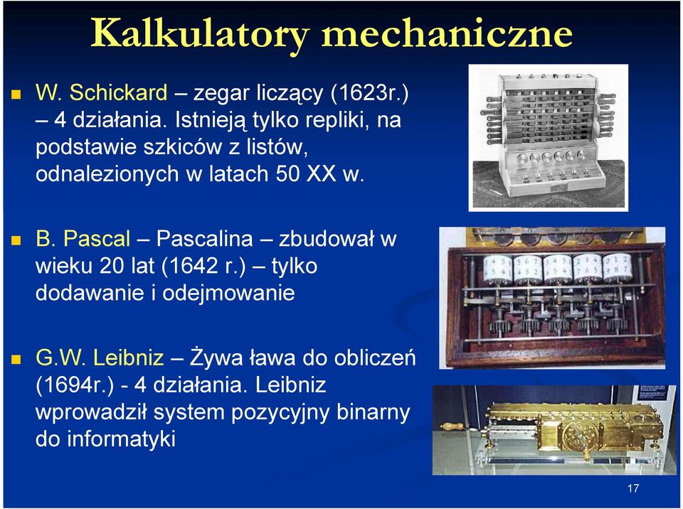 Pascal Pascalina zbudował w wieku 20 lat (1642 r.) tylko dodawanie i odejmowanie G.W.