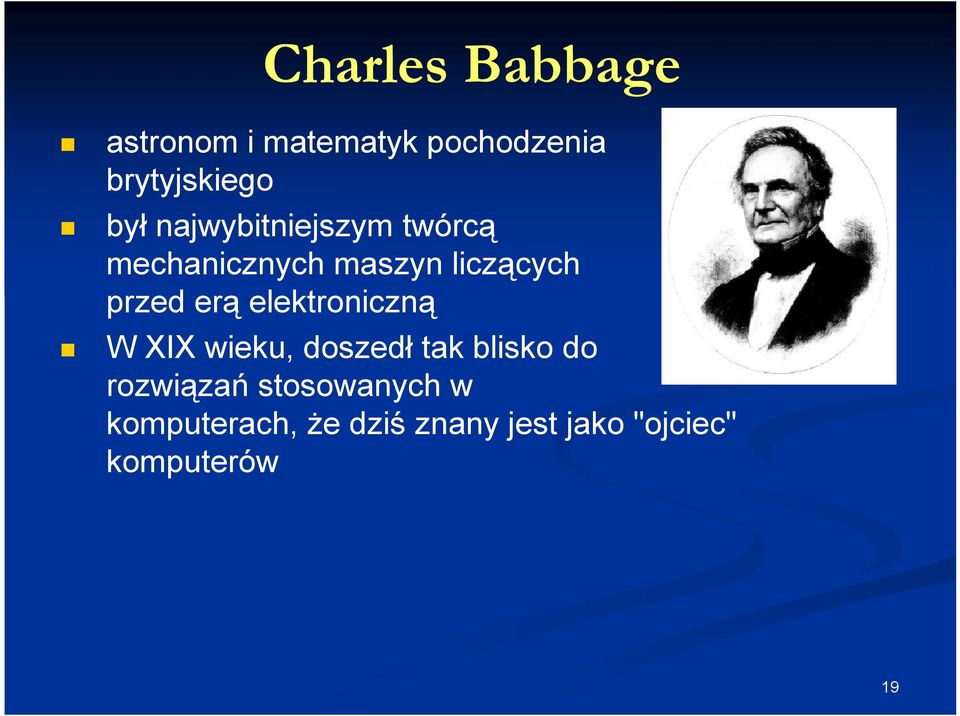 elektroniczną W XIX wieku, doszedł tak blisko do rozwiązań