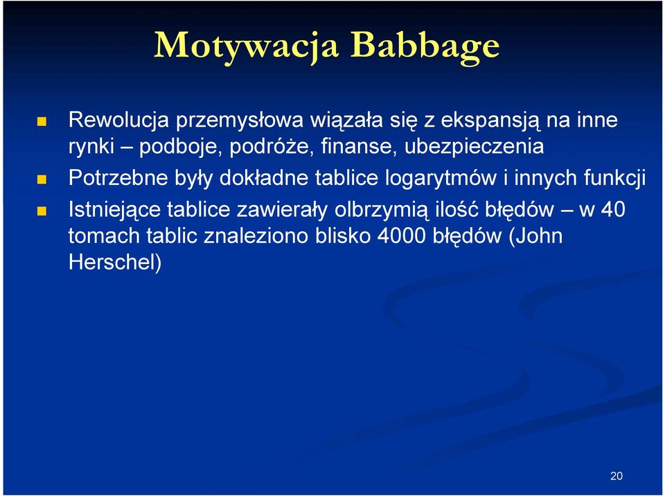 tablice logarytmów i innych funkcji Istniejące tablice zawierały olbrzymią