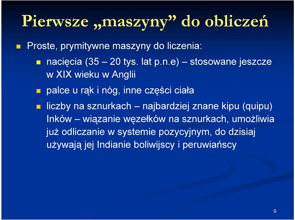 e) stosowane jeszcze w XIX wieku w Anglii palce u rąk i nóg, inne części ciała liczby na