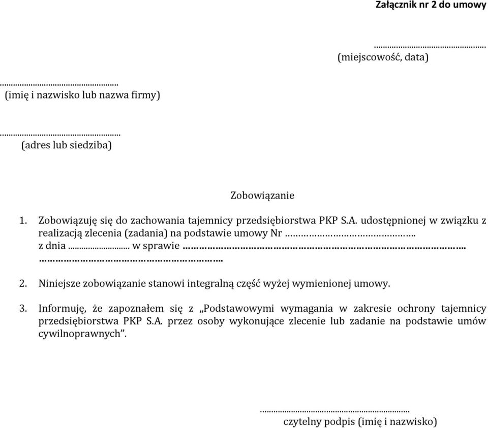 z dnia... w sprawie.. 2. Niniejsze zobowiązanie stanowi integralną część wyżej wymienionej umowy. 3.