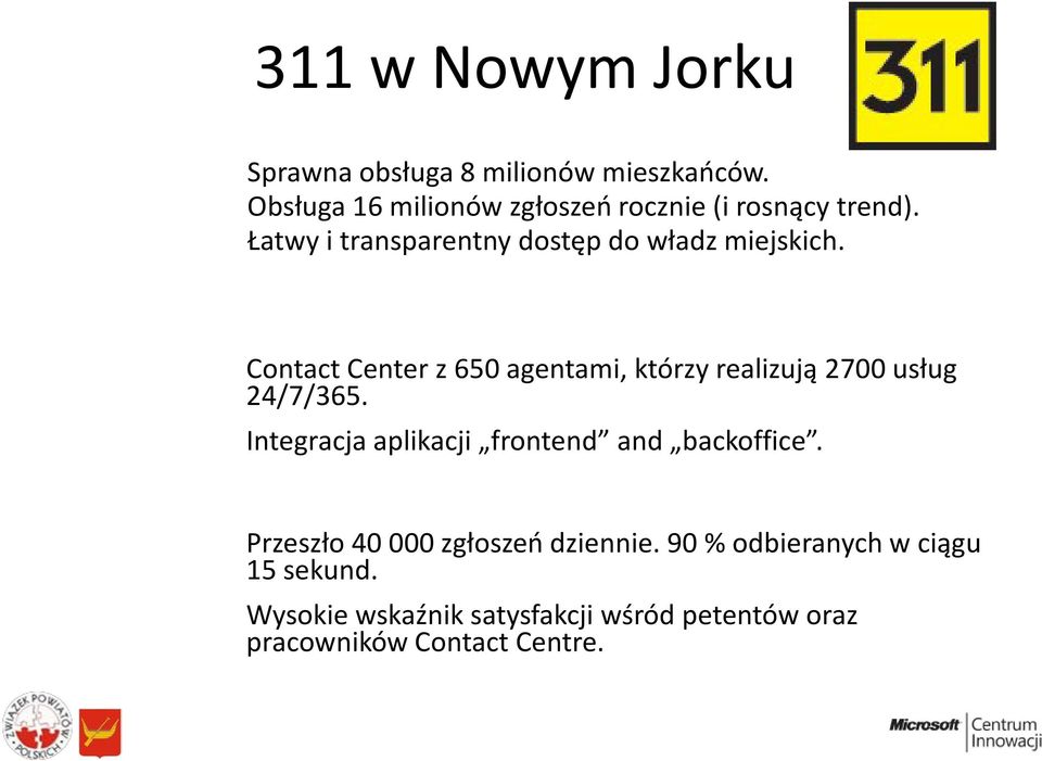 Contact Center z 650 agentami, którzy realizują 2700 usług 24/7/365.