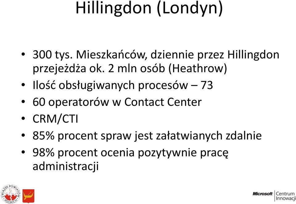 2 mln osób (Heathrow) Ilość obsługiwanych procesów 73 60 operatorów