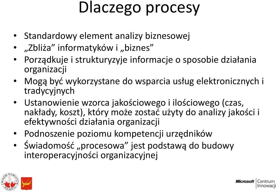 jakościowego i ilościowego (czas, nakłady, koszt), który może zostać użyty do analizy jakości i efektywności działania