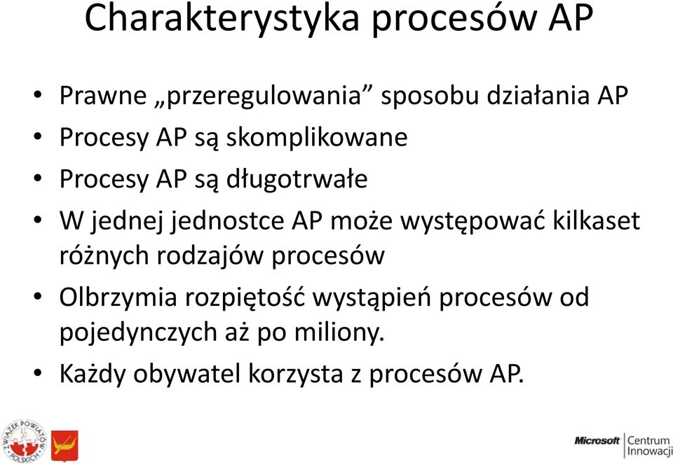 może występować kilkaset różnych rodzajów procesów Olbrzymia rozpiętość