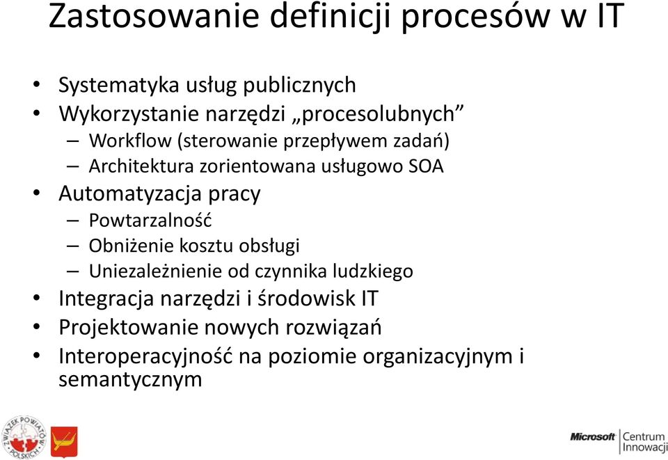 Automatyzacja pracy Powtarzalność Obniżenie kosztu obsługi Uniezależnienie od czynnika ludzkiego