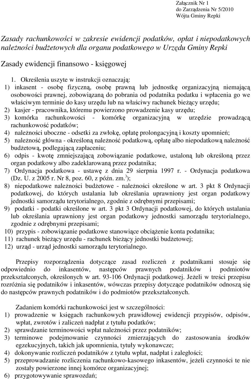 Określenia uszyte w instrukcji oznaczają: 1) inkasent - osobę fizyczną, osobę prawną lub jednostkę organizacyjną niemającą osobowości prawnej, zobowiązaną do pobrania od podatnika podatku i wpłacenia