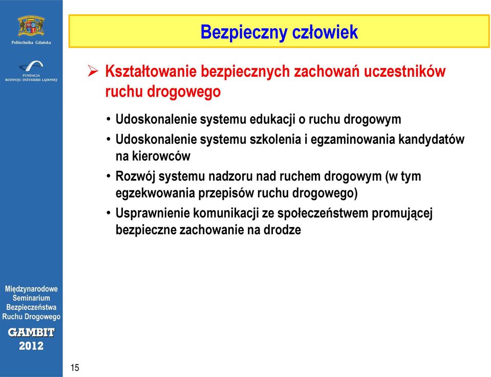 kandydatów na kierowców Rozwój systemu nadzoru nad ruchem drogowym (w tym egzekwowania