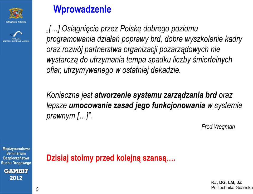 śmiertelnych ofiar, utrzymywanego w ostatniej dekadzie.