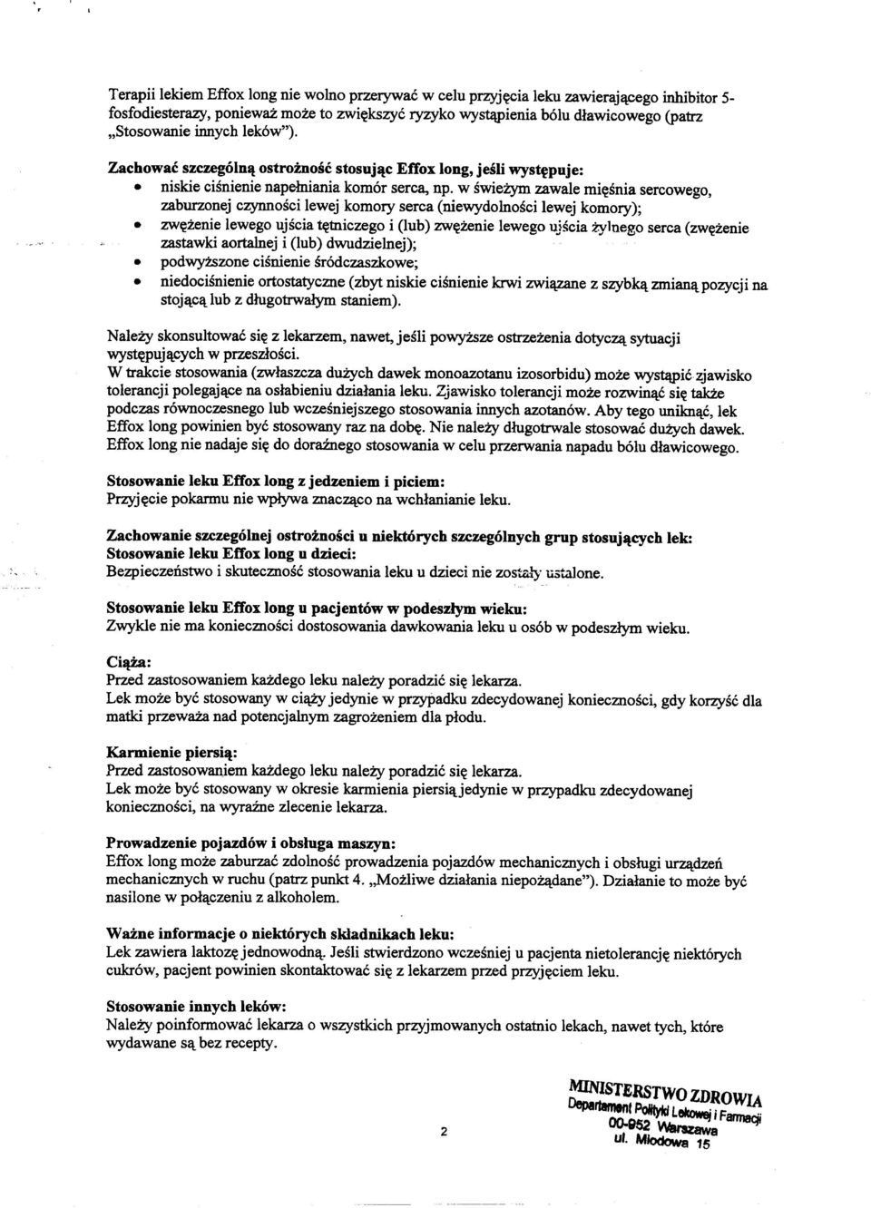 w swiezym zawale mi~snia sercowego, zaburzonej czynnosci lewej komory serca (niewydolnosci lewej komory); zw~zenie lewego ujscia t~tniczego i (lub) zw~zenie lewego ujscia tylnego serca (zw~zenie