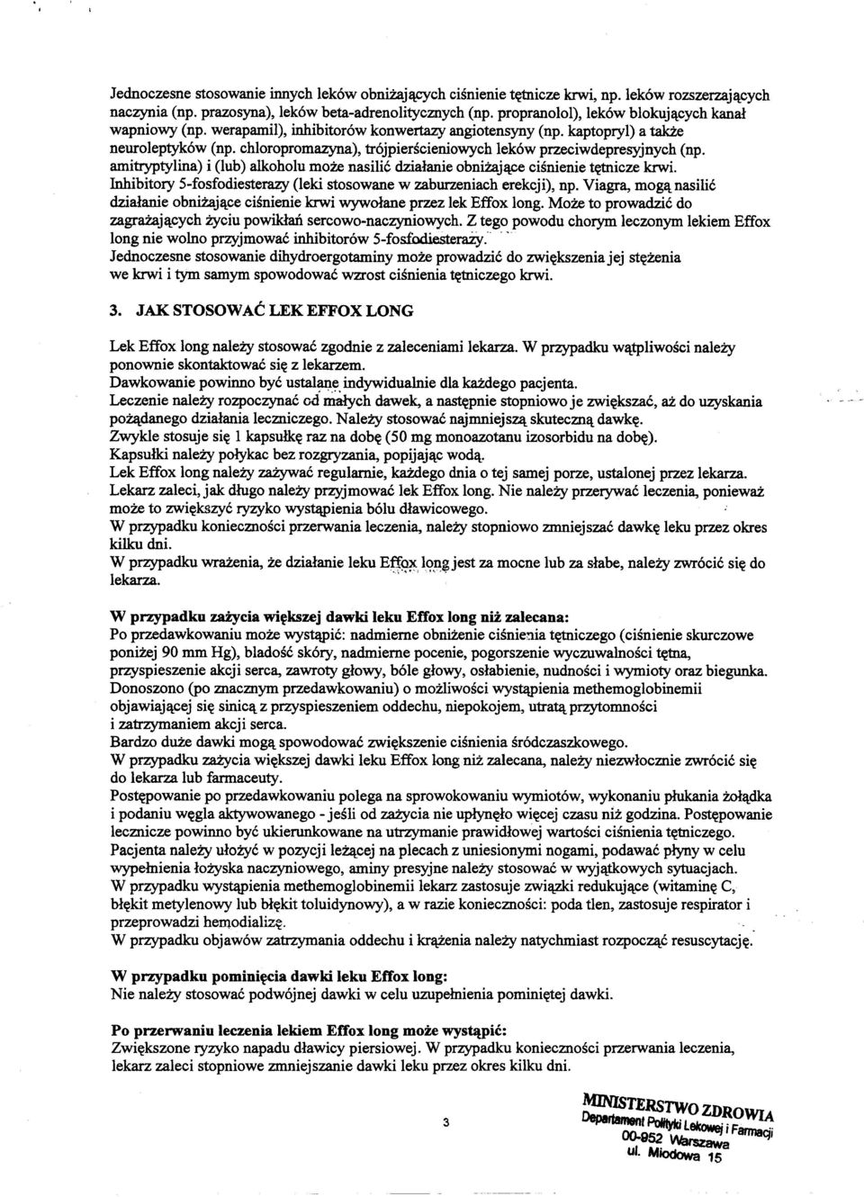 amitryptylina) i (lub) alkoholu moze nasilie dzialanie obnizajllce cisnienie t~tnicze krwi. Inhibitory 5-fosfodiesterazy (leki stosowane w zaburzeniach erekcji), np.