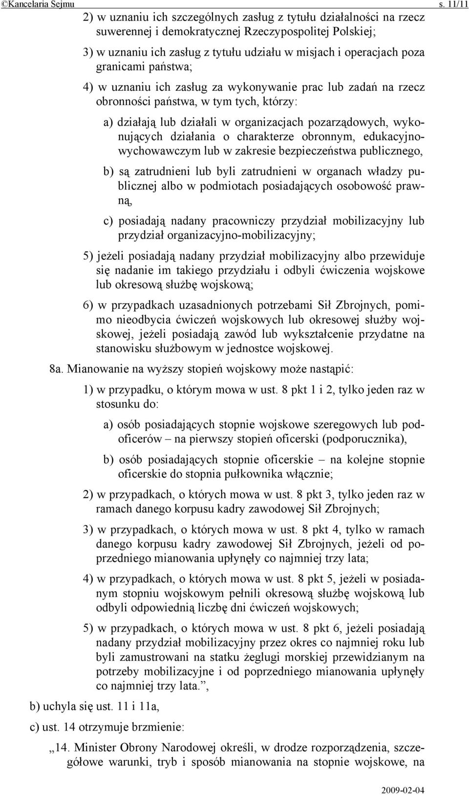 granicami państwa; 4) w uznaniu ich zasług za wykonywanie prac lub zadań na rzecz obronności państwa, w tym tych, którzy: a) działają lub działali w organizacjach pozarządowych, wykonujących