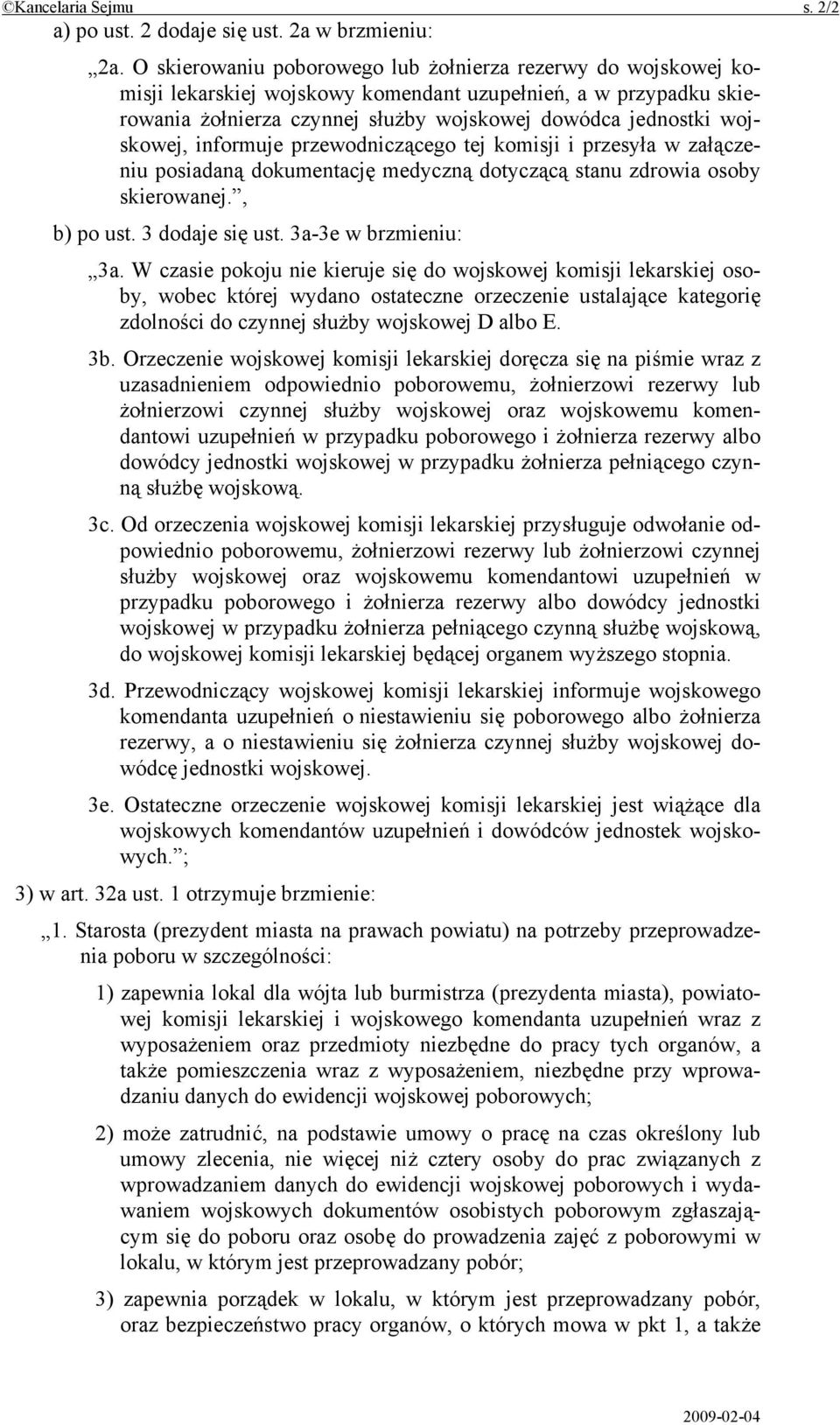 informuje przewodniczącego tej komisji i przesyła w załączeniu posiadaną dokumentację medyczną dotyczącą stanu zdrowia osoby skierowanej., b) po ust. 3 dodaje się ust. 3a-3e w brzmieniu: 3a.
