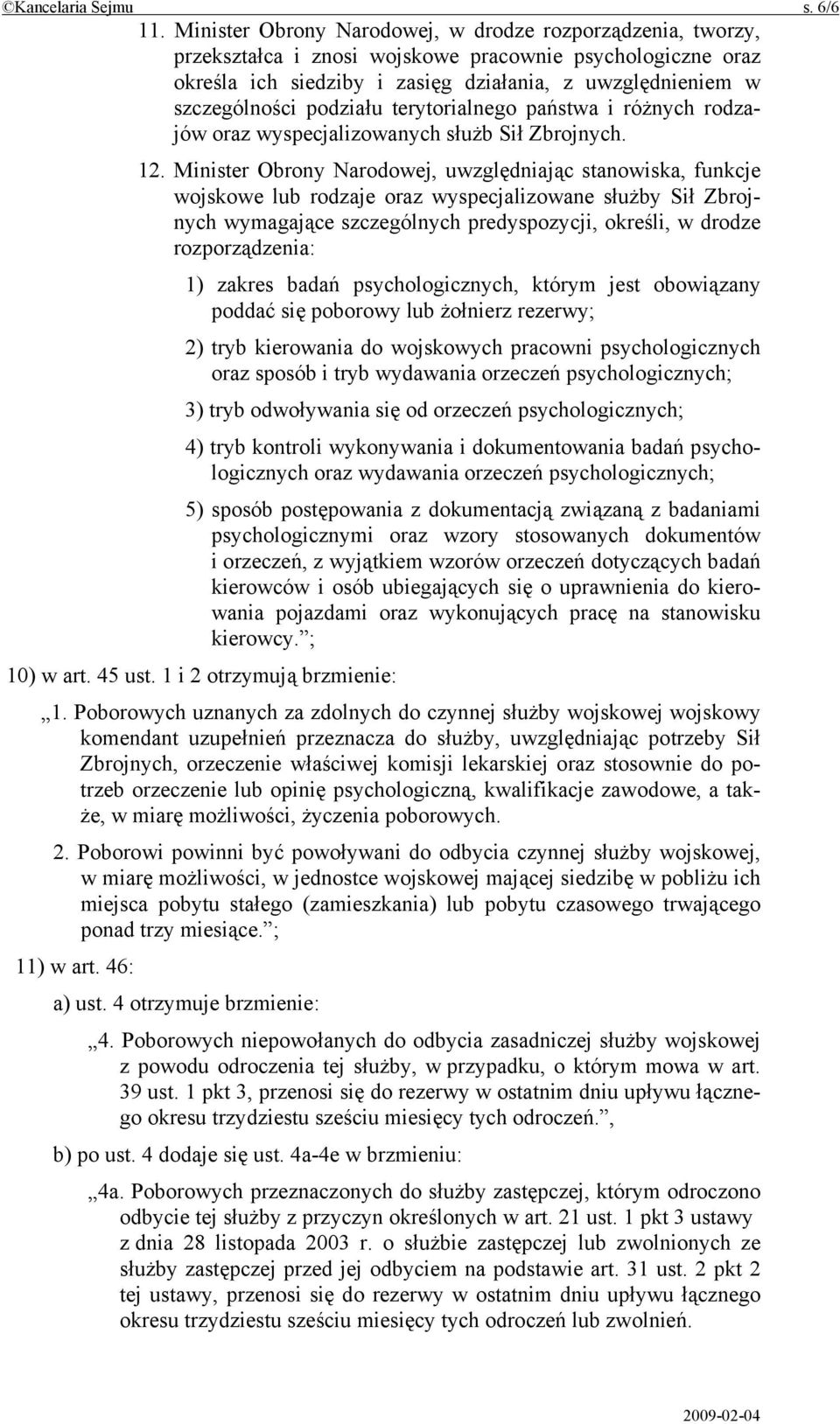 podziału terytorialnego państwa i różnych rodzajów oraz wyspecjalizowanych służb Sił Zbrojnych. 12.