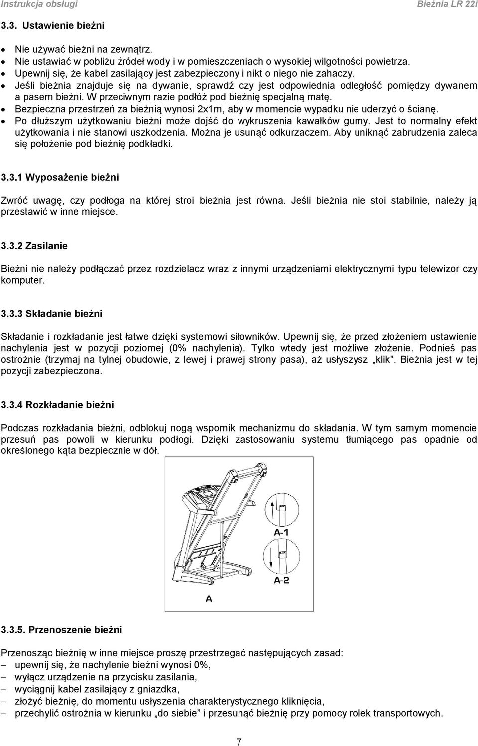 W przeciwnym razie podłóż pod bieżnię specjalną matę. Bezpieczna przestrzeń za bieżnią wynosi 2x1m, aby w momencie wypadku nie uderzyć o ścianę.