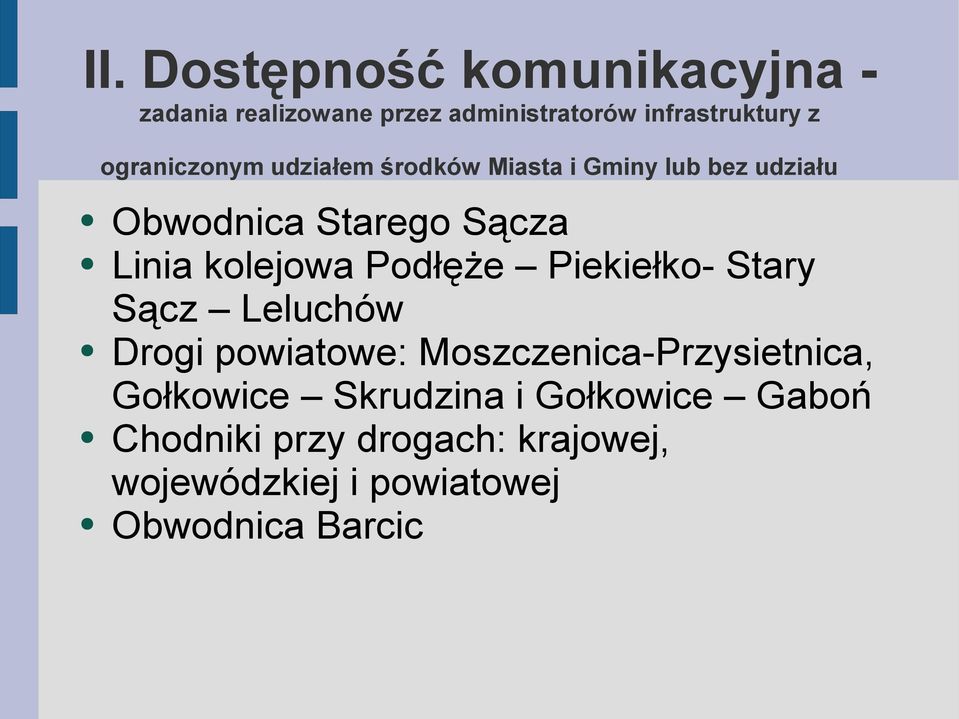 kolejowa Podłęże Piekiełko- Stary Sącz Leluchów Drogi powiatowe: Moszczenica-Przysietnica,