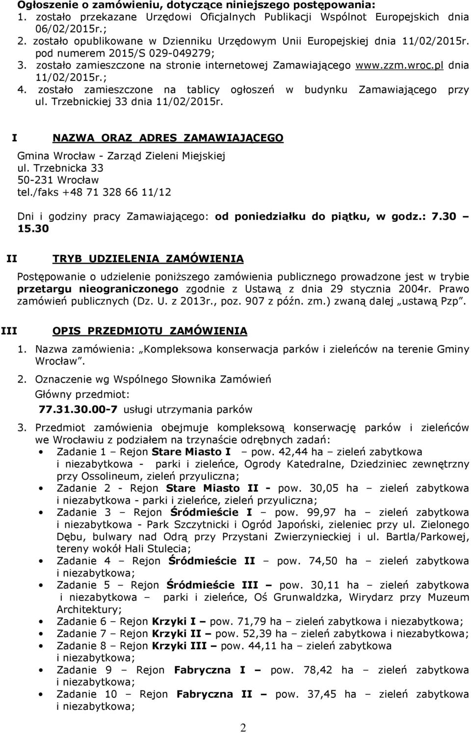 pl dnia 11/02/2015r.; 4. zostało zamieszczone na tablicy ogłoszeń w budynku Zamawiającego przy ul. Trzebnickiej 33 dnia 11/02/2015r.