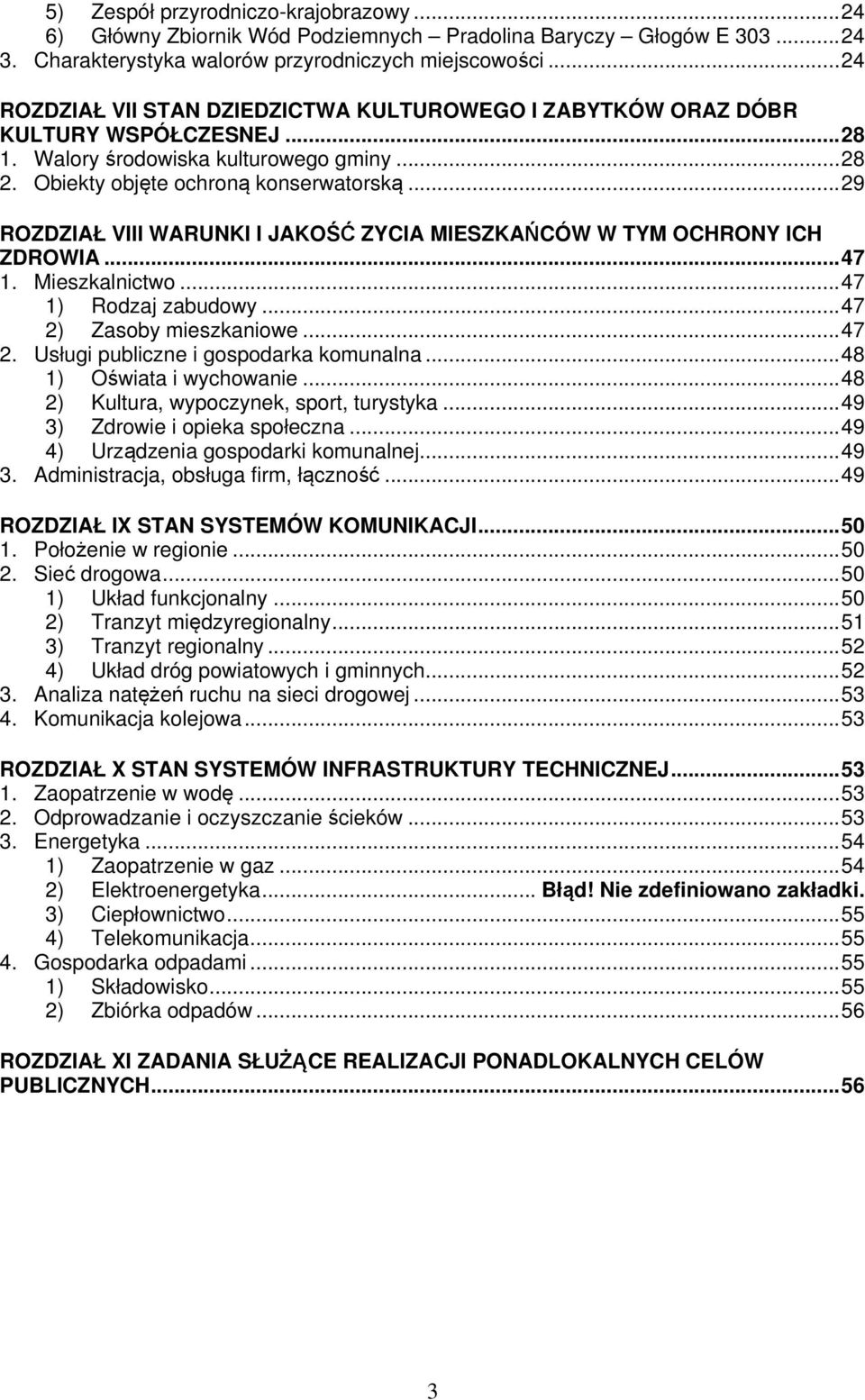 ..29 ROZDZIAŁ VIII WARUNKI I JAKOŚĆ ZYCIA MIESZKAŃCÓW W TYM OCHRONY ICH ZDROWIA...47 1. Mieszklnictwo...47 1) Rodzj zbudowy...47 2) Zsoby mieszkniowe...47 2. Usługi publiczne i gospodrk komunln.