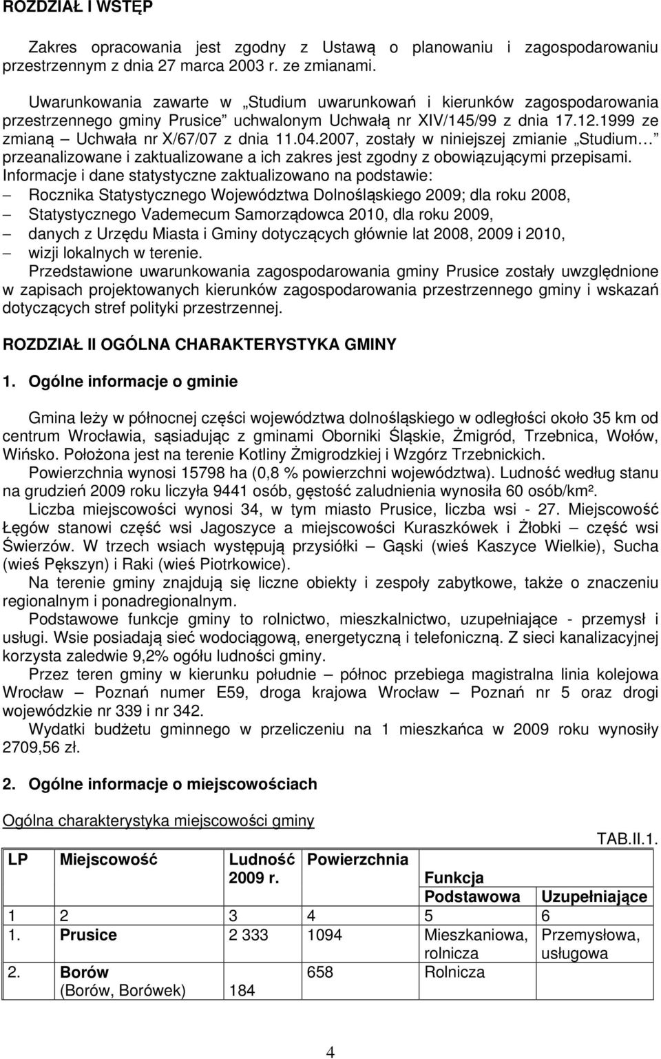2007, zostły w niniejszej zminie Studium przenlizowne i zktulizowne ich zkres jest zgodny z obowiązującymi przepismi.