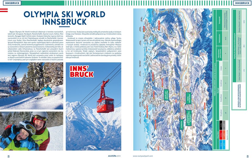 Góra Patscherkofel, będąca dwukrotnie gospodarzem Igrzysk Olimpijskich, daje nam oprócz zapierającej dech w piersiach panoramy Innsbrucka, zawsze świetnie przygotowane i naśnieżone, szerokie trasy