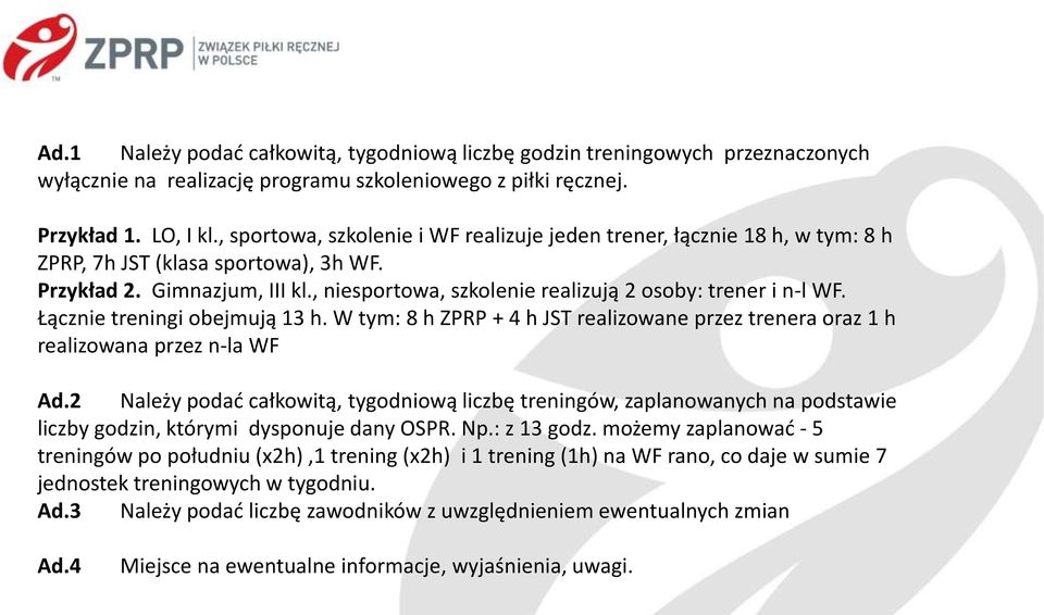 , niesportowa, szkolenie realizują 2 osoby: trener i n-l WF. Łącznie treningi obejmują 13 h. W tym: 8 h ZPRP + 4 h JST realizowane przez trenera oraz 1 h realizowana przez n-la WF Ad.