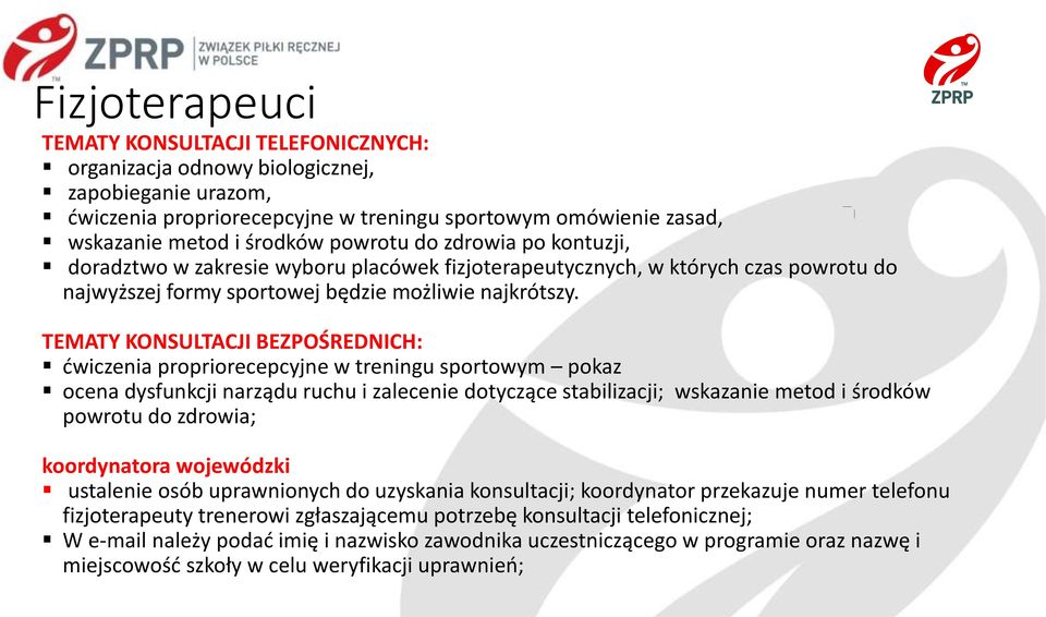 TEMATY KONSULTACJI BEZPOŚREDNICH: ćwiczenia propriorecepcyjne w treningu sportowym pokaz ocena dysfunkcji narządu ruchu i zalecenie dotyczące stabilizacji; wskazanie metod i środków powrotu do