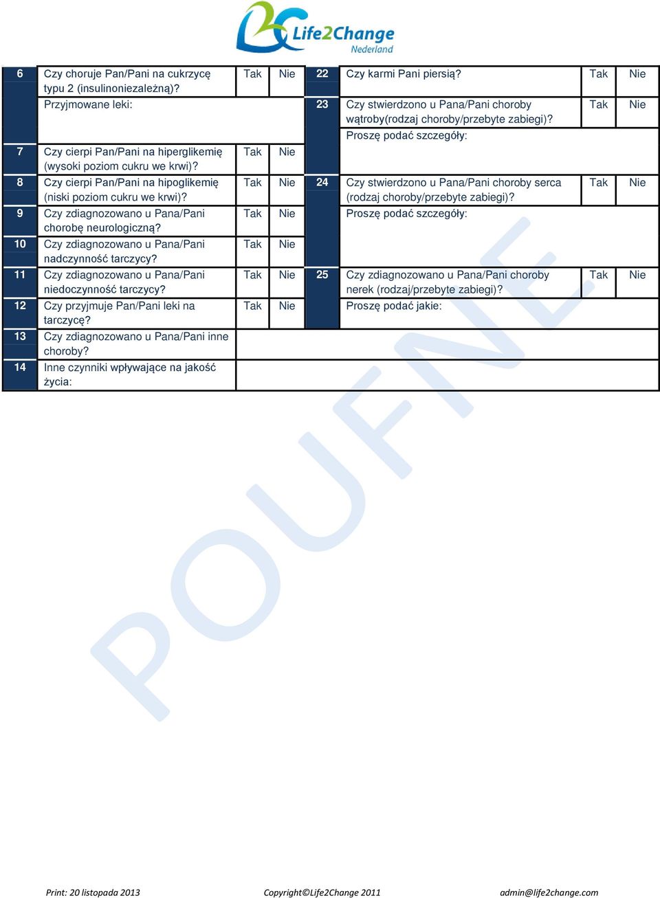 9 Czy zdiagnozowano u Pana/Pani chorobę neurologiczną? 10 Czy zdiagnozowano u Pana/Pani nadczynność tarczycy? 11 Czy zdiagnozowano u Pana/Pani niedoczynność tarczycy?