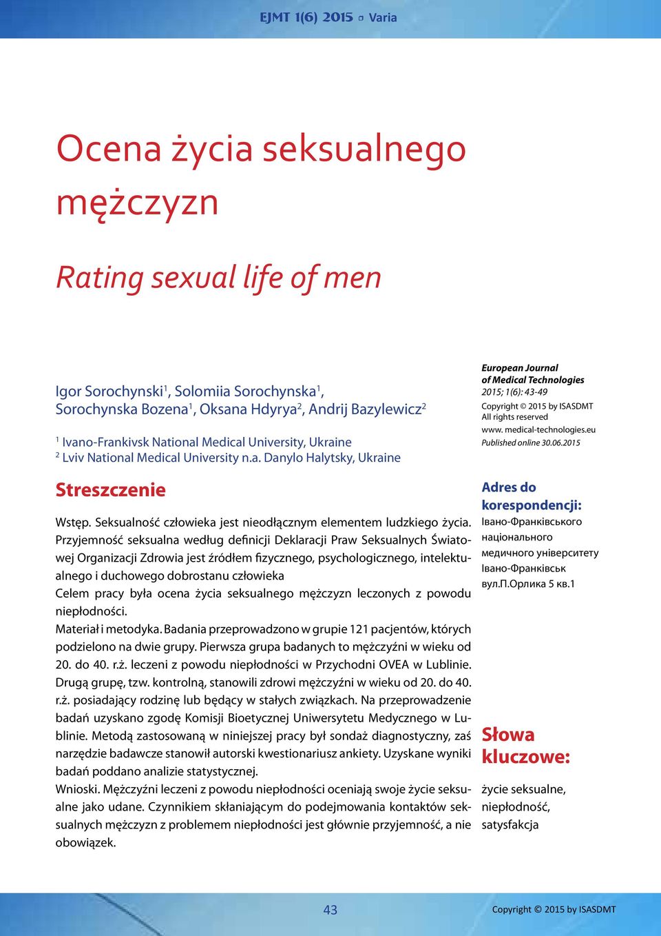 Przyjemność seksualna według definicji Deklaracji Praw Seksualnych Światowej Organizacji Zdrowia jest źródłem fizycznego, psychologicznego, intelektualnego i duchowego dobrostanu człowieka Celem