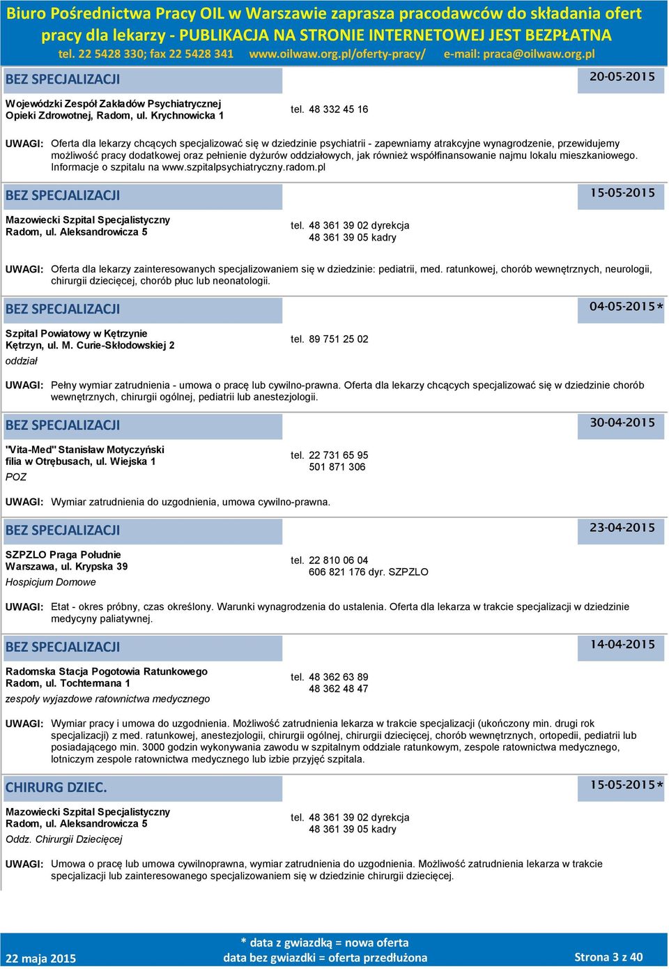 oddziałowych, jak również współfinansowanie najmu lokalu mieszkaniowego. Informacje o szpitalu na www.szpitalpsychiatryczny.radom.