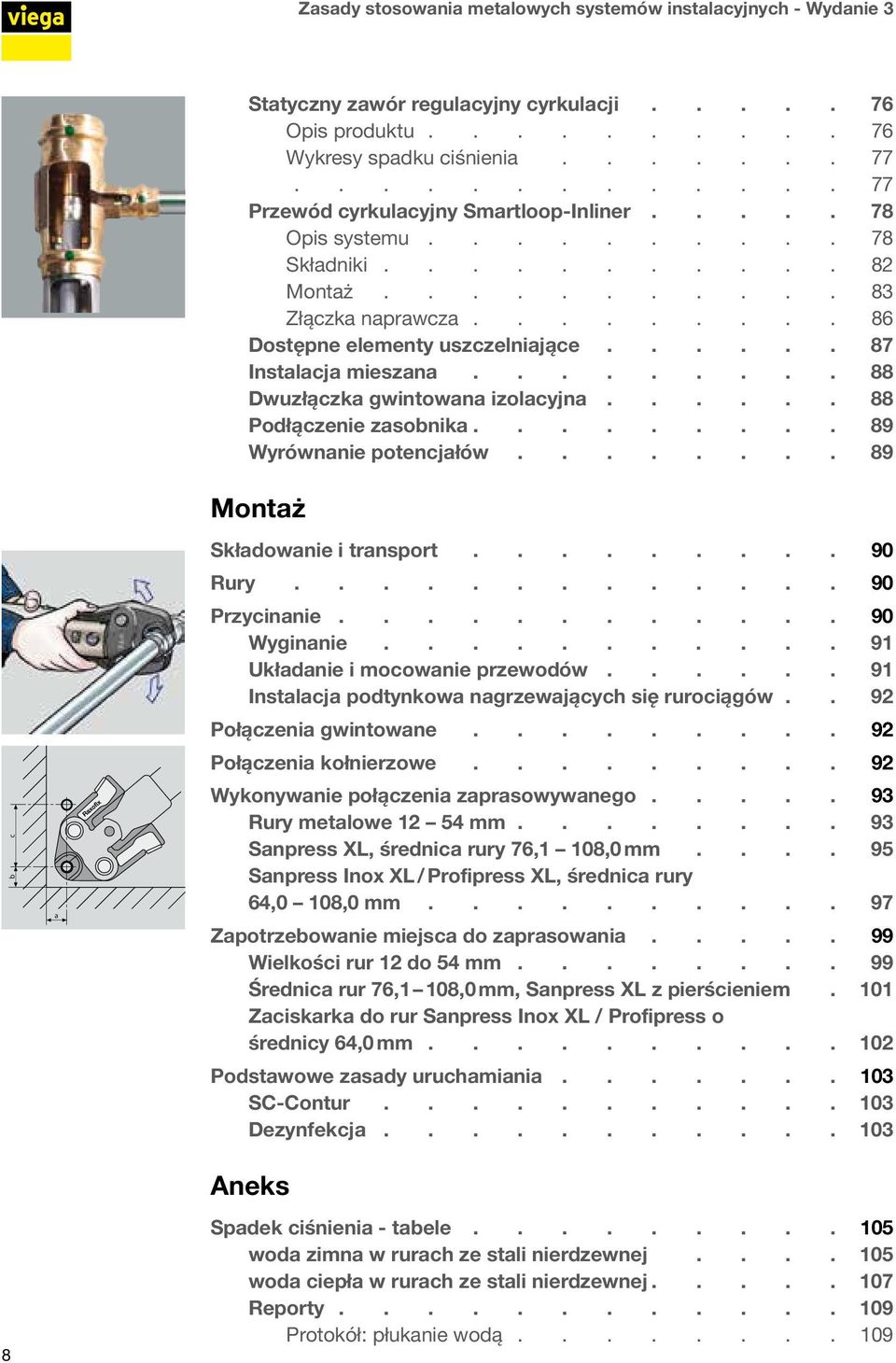 .......... 83 Złączka naprawcza 86 Dostępne elementy uszczelniające 87 Instalacja mieszana 88 Dwuzłączka gwintowana izolacyjna 88 Podłączenie zasobnika 89 Wyrównanie potencjałów 89 Montaż Składowanie