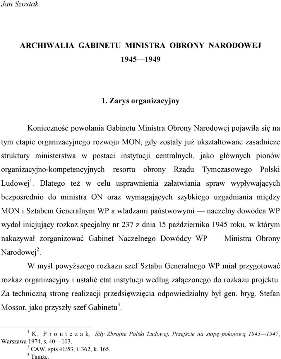 postaci instytucji centralnych, jako głównych pionów organizacyjno-kompetencyjnych resortu obrony Rządu Tymczasowego Polski Ludowej 1.