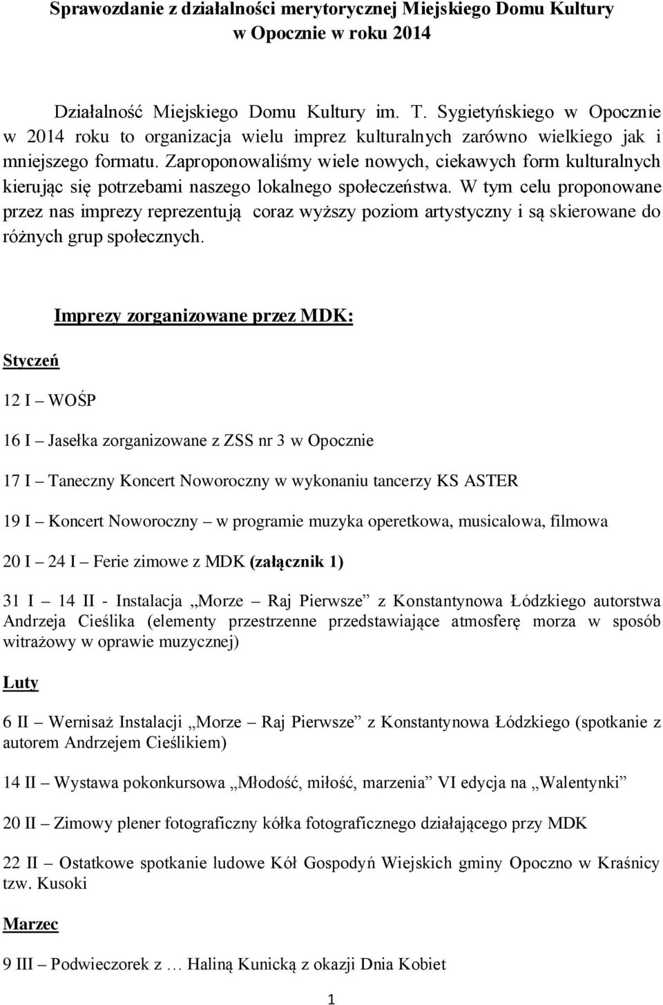 Zaproponowaliśmy wiele nowych, ciekawych form kulturalnych kierując się potrzebami naszego lokalnego społeczeństwa.