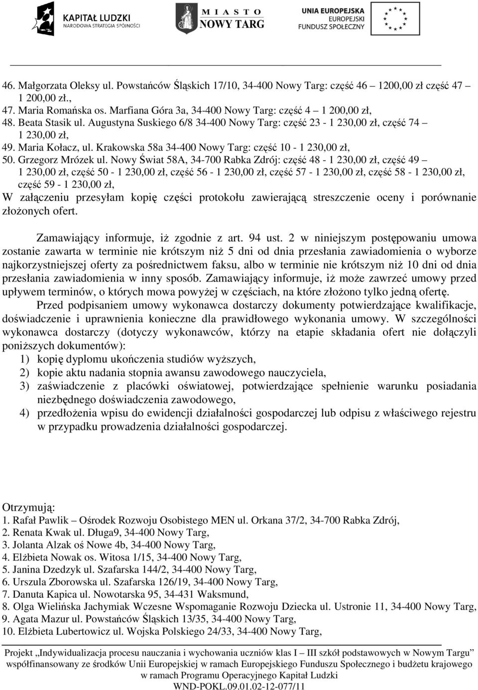 Nowy Świat 58A, 34-700 Rabka Zdrój: część 48 - część 49 część 50 - część 56 - część 57 - część 58 - część 59 - W załączeniu przesyłam kopię części protokołu zawierającą streszczenie oceny i