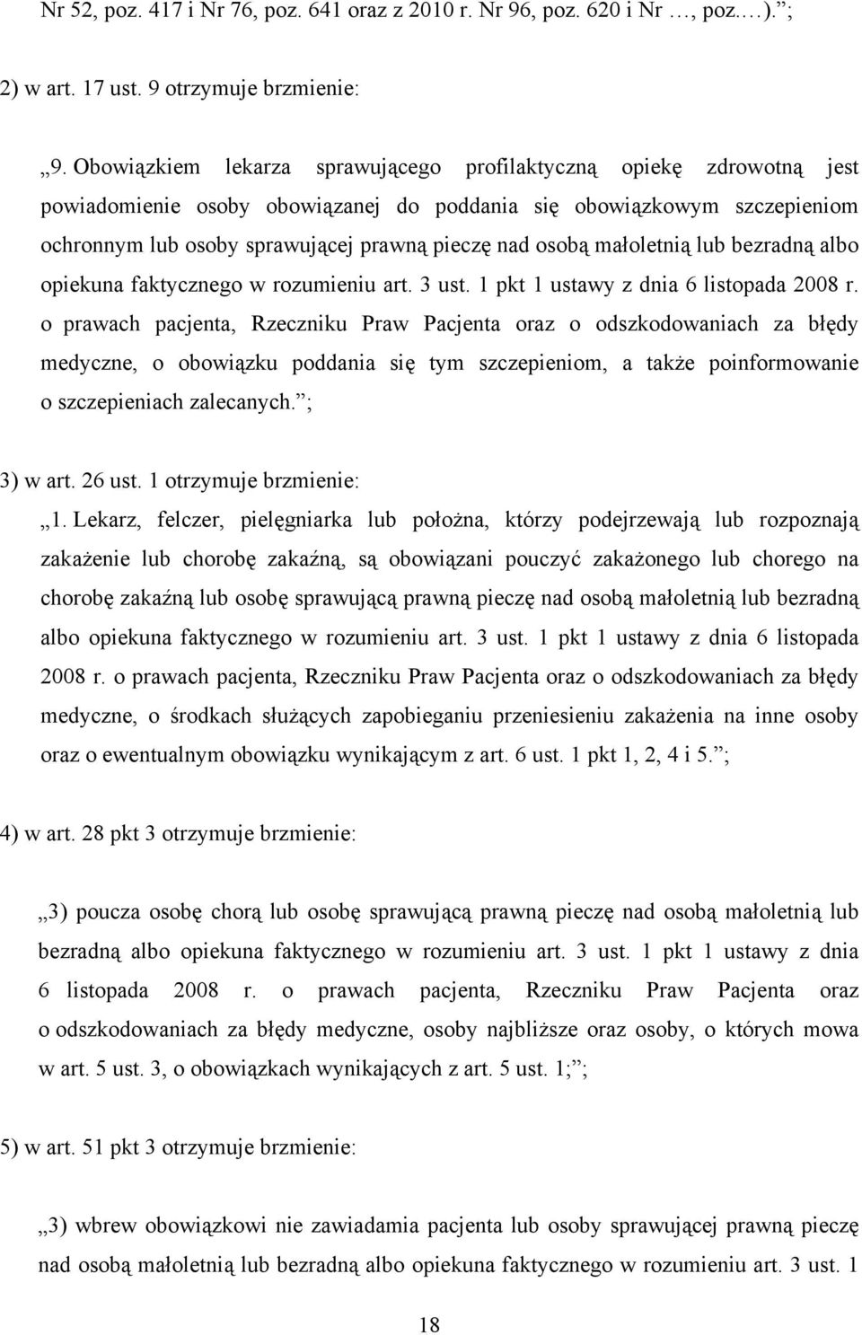 małoletnią lub bezradną albo opiekuna faktycznego w rozumieniu art. 3 ust. 1 pkt 1 ustawy z dnia 6 listopada 2008 r.