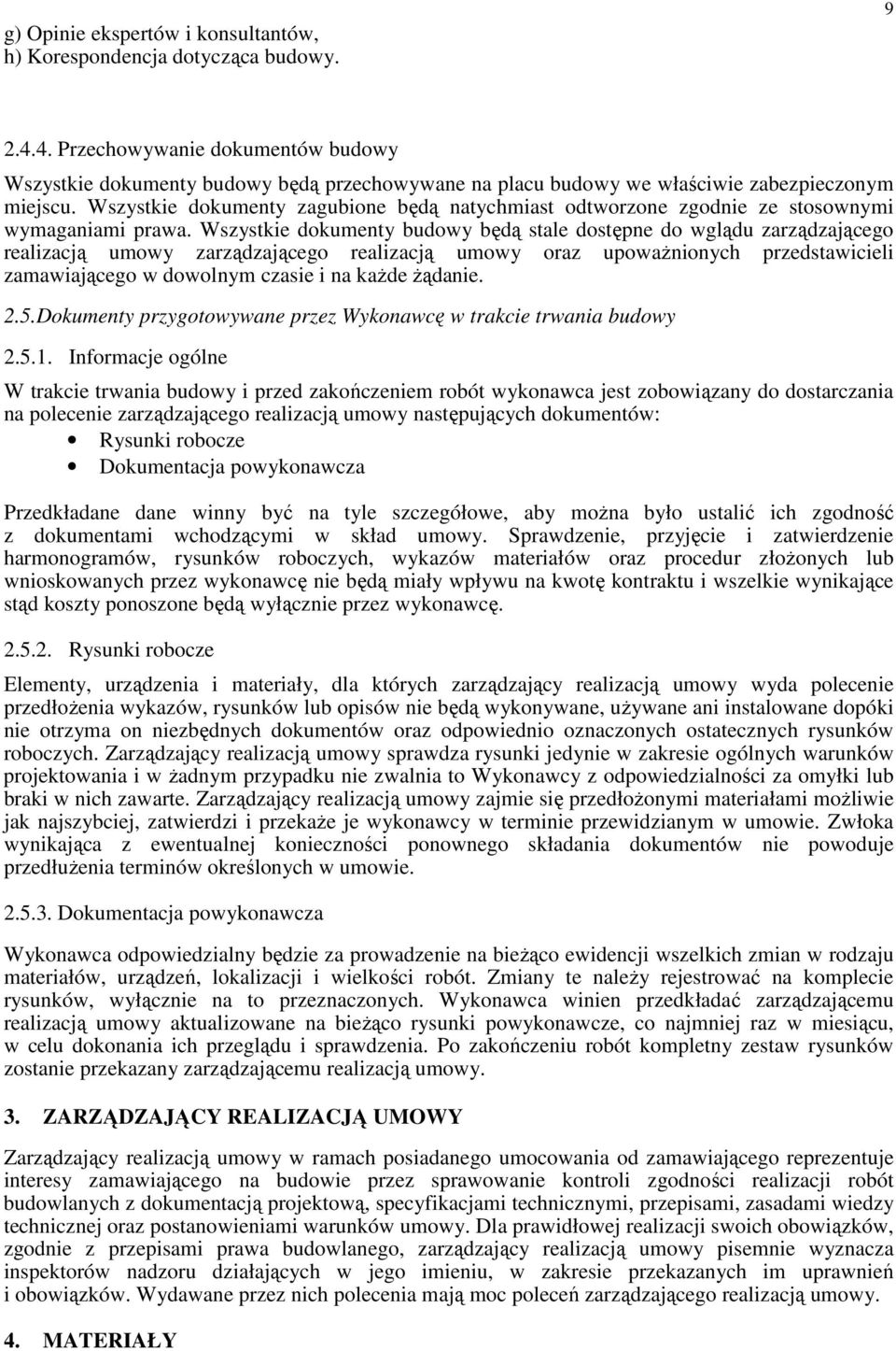 Wszystkie dokumenty zagubione będą natychmiast odtworzone zgodnie ze stosownymi wymaganiami prawa.