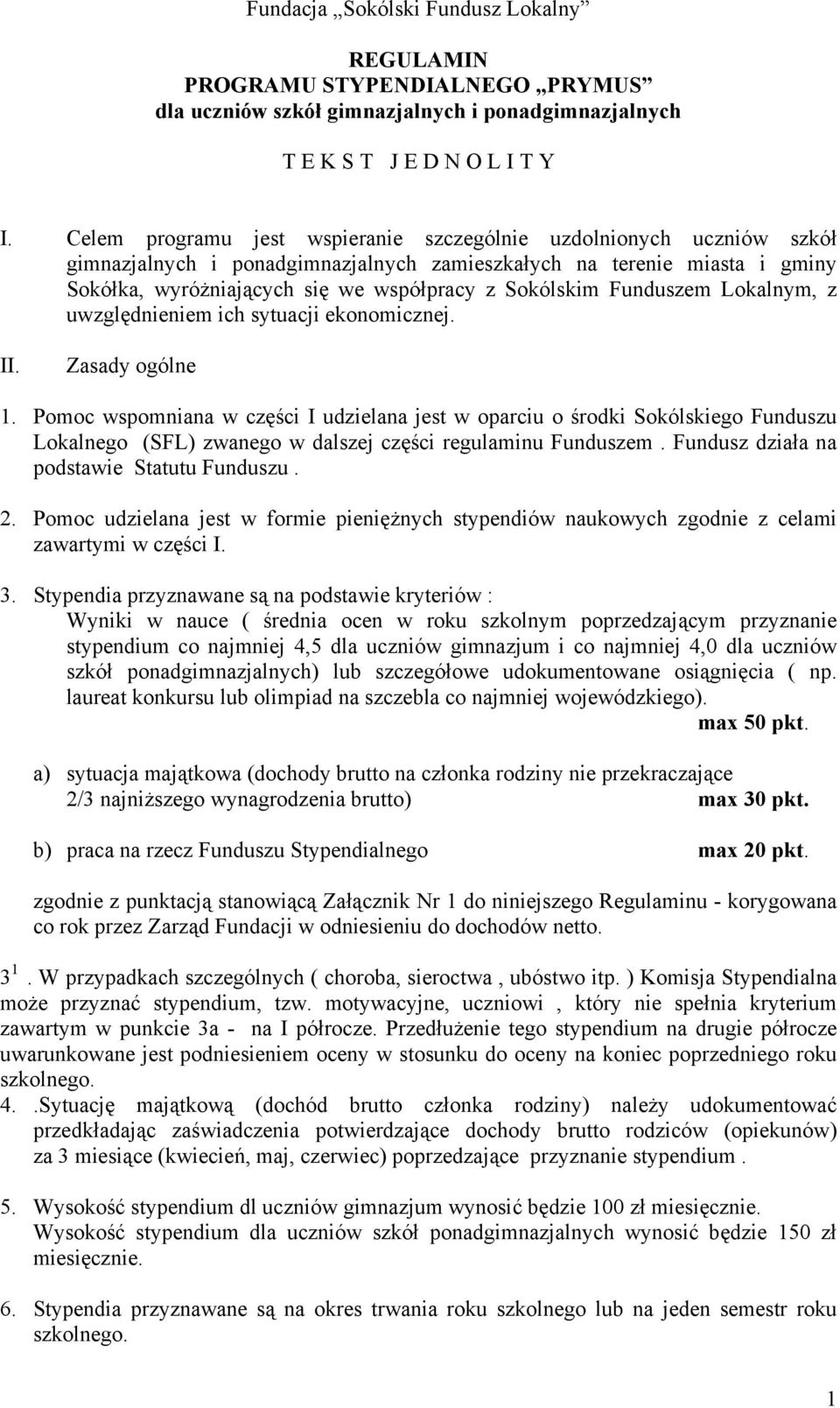 Funduszem Lokalnym, z uwzględnieniem ich sytuacji ekonomicznej. II. Zasady ogólne 1.