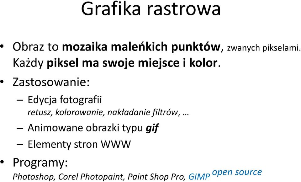 Zastosowanie: Edycja fotografii retusz, kolorowanie, nakładanie filtrów,