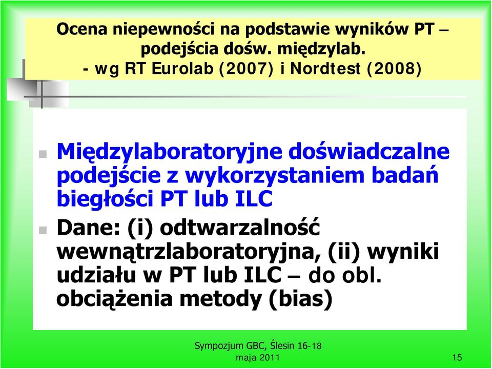 podejście z wykorzystaniem badań biegłości PT lub ILC Dane: (i) odtwarzalność