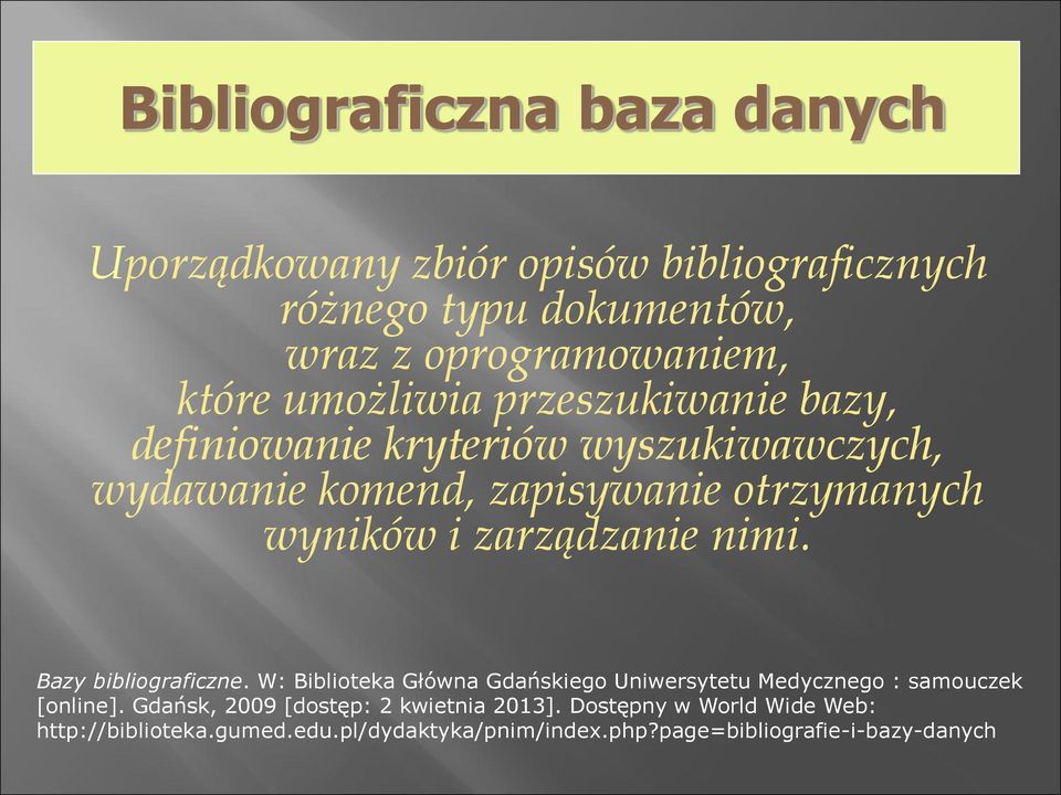 zarządzanie nimi. Bazy bibliograficzne. W: Biblioteka Główna Gdańskiego Uniwersytetu Medycznego : samouczek [online].