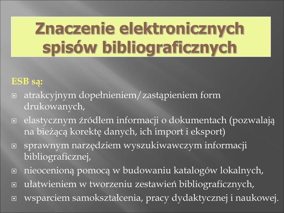 eksport) sprawnym narzędziem wyszukiwawczym informacji bibliograficznej, nieocenioną pomocą w budowaniu