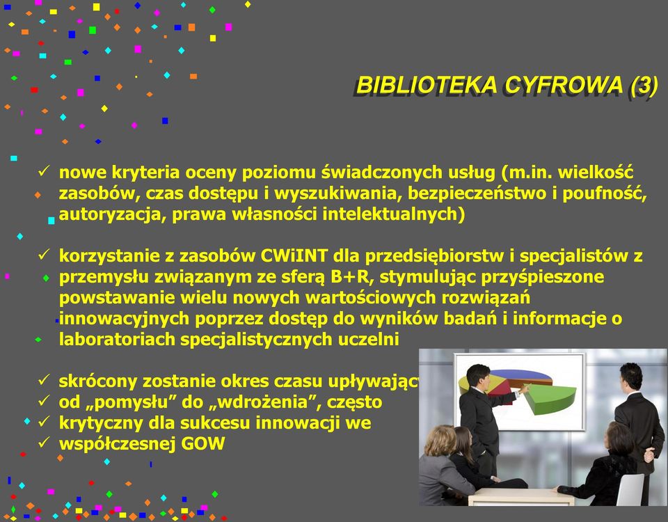 dla przedsiębiorstw i specjalistów z przemysłu związanym ze sferą B+R, stymulując przyśpieszone powstawanie wielu nowych wartościowych rozwiązań