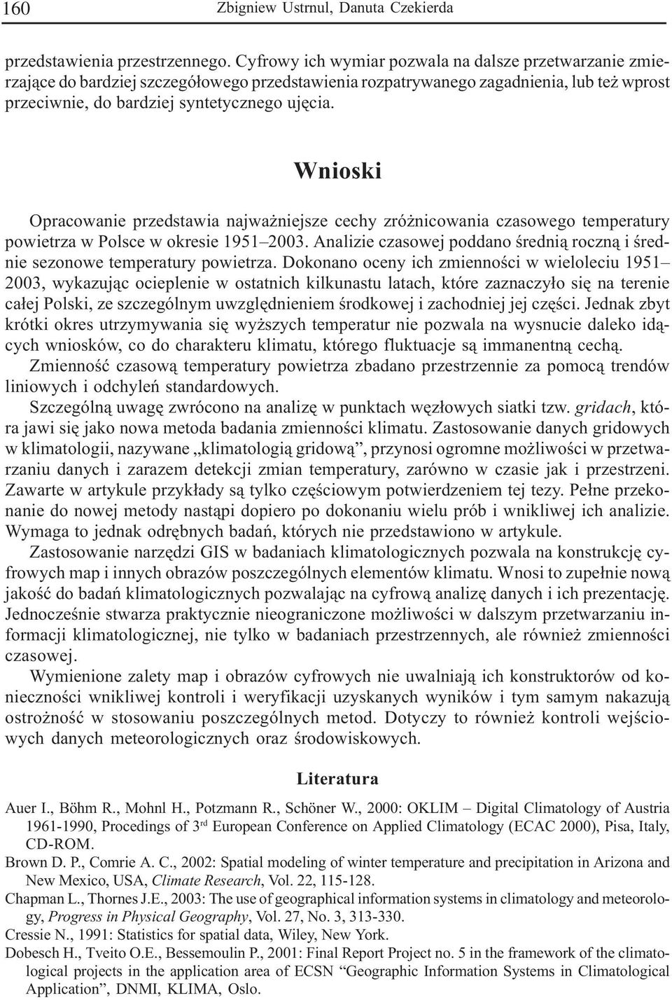 Wnioski Opracowanie przedstawia najwa niejsze cechy zró nicowania czasowego temperatury powietrza w Polsce w okresie 1951 2003.